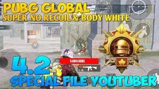 PUBG GLOBAL 4.2 ZERO RECOIL & WHITE BODY || SPECIAL FILE YOUTUBER❗❗