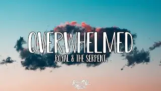 Royal & the Serpent - Overwhelmed | SpeedUp