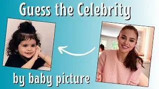 Guess The Celebrity by Baby Picture