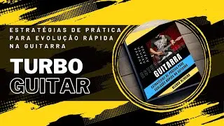 Estratégias de Prática para Evolução Rápida na Guitarra / Kleber Oliveira