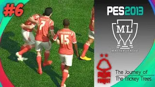 PES 2013 PATCH 2021 MASTER LEAGUE JOURNEY | THE DREAMS OF NOTHINGHAM FOREST | FIXTURE #6