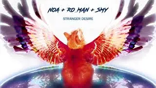 Noa, Ro_Man & Smy - Stranger Desire (Original Mix)