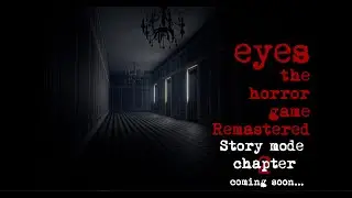 Eyes the horror game Remastered Chapter 2 Story mode Teaser