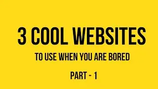 3 Cool websites to use when you are free - Part 1