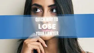 Quick Way to Lose Your Lawyer