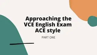 Approaching the VCE English Exam - Part 1