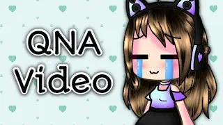 QNA Video ~ Gacha Life