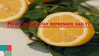 How can we stay refreshed daily?