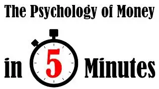 The Psychology of Money in 5 Minutes