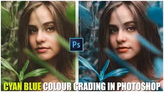 Cyan Blue Colour Grading in Photoshop | Tutorial | PixaVector