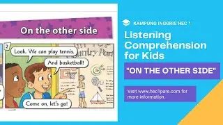 LISTENING COMPREHENSION FOR KIDS - ON THE OTHER SIDE - KAMPUNG INGGRIS HEC 1