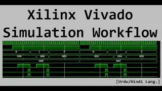 Understand the Xilinx FPGA simulation workflow [Urdu/Hindi Language] - Part 1