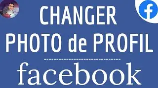 Changer PHOTO PROFIL Facebook, comment changer ou METTRE sa photo de profil sur Facebook