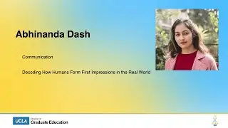 UCLA Grad Slam 2024 - Abhinanda Dash: Decoding How Humans Form First Impressions in the Real World