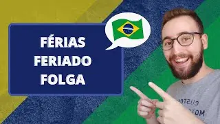 Férias x Feriado x Folga | Vou Aprender Português