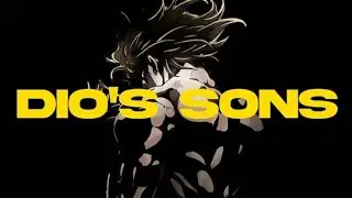 SONS OF DIO  | JOJO | СЫНОВЬЯ ДИО