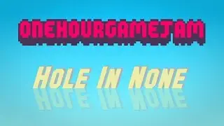1 hour game jam #113 timelapse - Hole in none