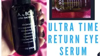 A by BOM ULTRA TIME RETURN EYE SERUM REVIEW |  