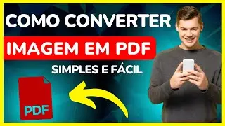 Como Converter Uma Imagem em PDF - SIMPLES