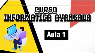Curso Informática Avançada | Aula 1 - Passo a Passo