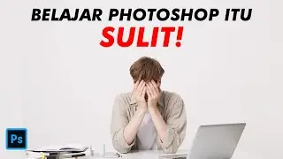 Belajar Photoshop Itu Sulit ❗