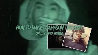 how to make osamason type beat on fl studio mobile