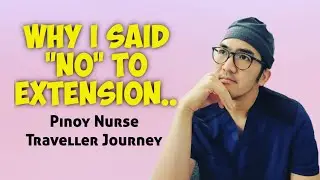 Reasons Why I Declined to Extend my Travel Contract/ Pinoy Nurse Traveller/ USRN