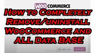 How to Uninstall/Remove WooCommerce and all Data