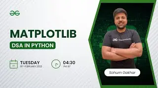 Matplotlib in Python| Sohum Gakhar | GeeksforGeeks Python