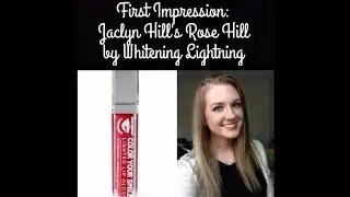 First Impression: Jaclyn Hill's Rose Hill by Whitening Lightning