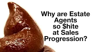 Why are Estate Agents so $hite at Sales Progression?