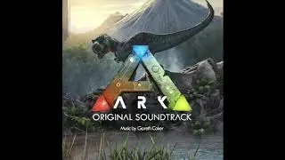 ARK Survival Evolved  - Original Soundtrack - Composed by Gareth Coker