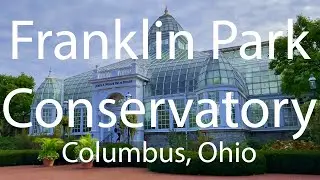 Adventures: Franklin Park Conservatory & Botanical Gardens