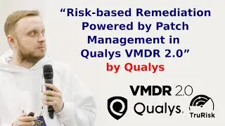 “Risk-based Remediation Powered by Patch Management in Qualys VMDR 2.0” by Qualys