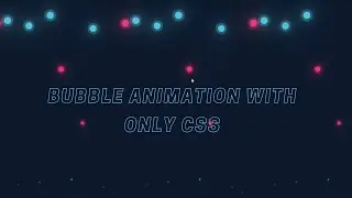 Bubble Animation