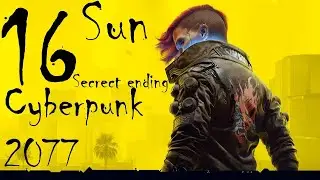 Cyberpunk 2077 Episode 16 The Sun / Secret Ending
