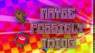 [Random GD Level 6] Maybe Possible Thing by iNubble (10* Extreme Demon)
