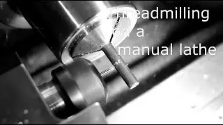 Threadmilling on a manual lathe