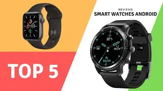 Top 5 Update Smart Watches Android
