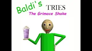 Baldi's Tries The Grimace Shake | Baldi's Basics Mods