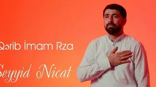 Seyyid Nicat - Qərib İmam Rza (Yeni  2023 )
