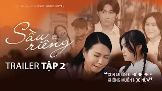 SẦU RIÊNG | TRAILER TẬP 2 | NGỌC HUYỀN, KHƯƠNG DỪA, BẢO QUỐC, NGỌC GIÀU, BẢO CHUNG, HOÀ HIỆP,...