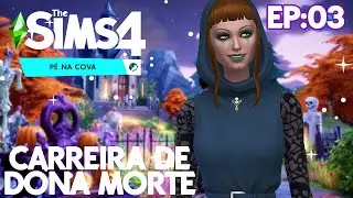 COMO JOGAR A CARREIRA DE DONA MORTE | The Sims 4 Pé na Cova Parte 03