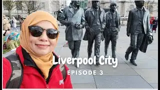 Liverpool City (Episode 3 Tour to UK and Scotland)