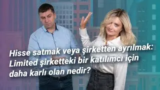 Hisse satmak veya şirketten ayrılmak: Limited şirketteki bir katılımcı için daha karlı olan nedir?
