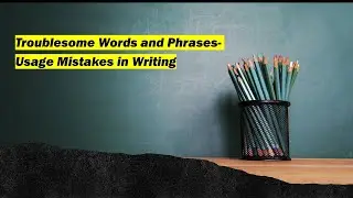 Business Communication 14 II Troublesome Words and Phrases- Usage Mistakes in Writing #english