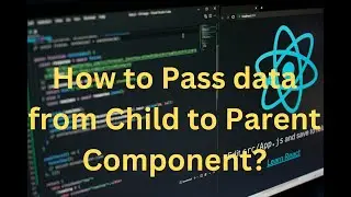 ReactJs- Passing props from Child to Parent Component 