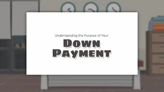 Understanding the Purpose of Your Mortgage Down Payment