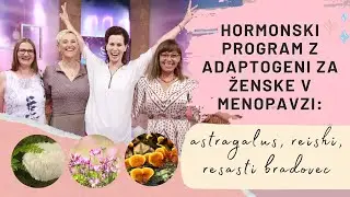 Hormonski program z adaptogeni za ženske v menopavzi: astragalus, reishi, resasti bradovec