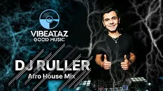 Afro House Mix - DJ Ruller 